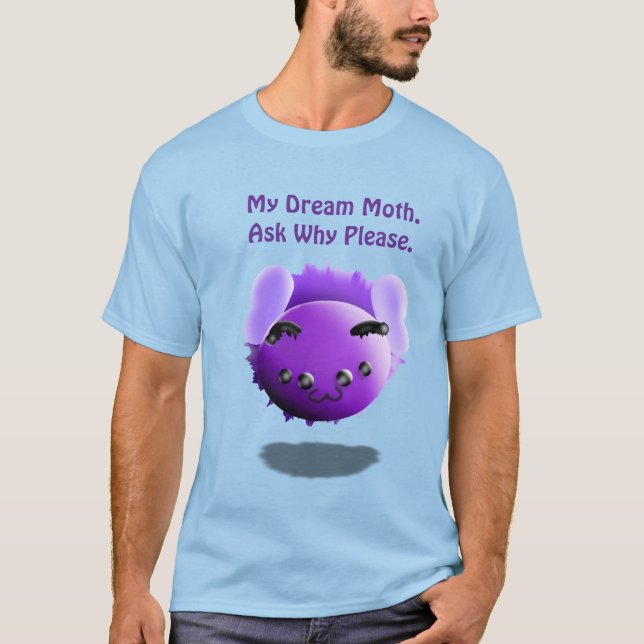 My Dream Moth All Why Please Cute Funny T Shirt (Framsida)