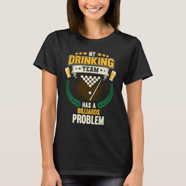 My Drinking Team Has A Billiards Problem  Pool T Shirt (Framsida)