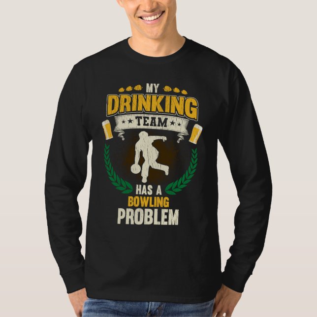 My Drinking Team Has A Bowling Problem  Bowling T Shirt (Framsida)