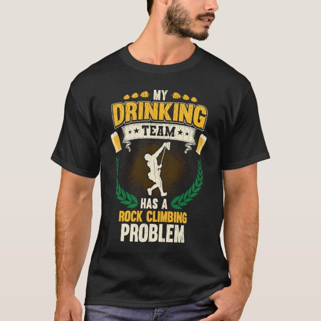 My Drinking Team Has A Rock Climbing Problem T Shirt (Framsida)