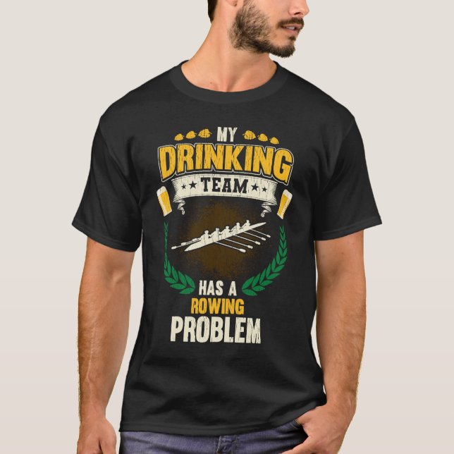 My Drinking Team Has A Rowing Problem  Crew T Shirt (Framsida)