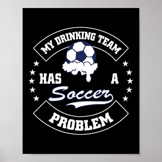 My Drinking Team Has A Soccer Problem - Funny Socc Poster (Framsidan)
