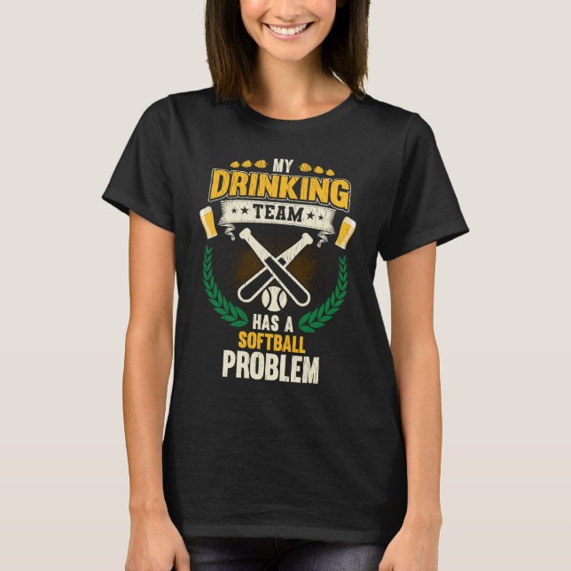 My Drinking Team Has A Softball Problem  Softball T Shirt (Framsida)