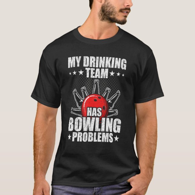 My drinking team has bowling problems Bowler T Shirt (Framsida)