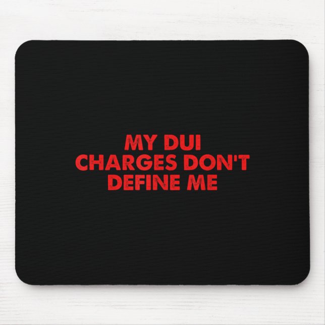 My Dui Charges Don't Define Me Funny Quote  Musmatta (Framsidan)