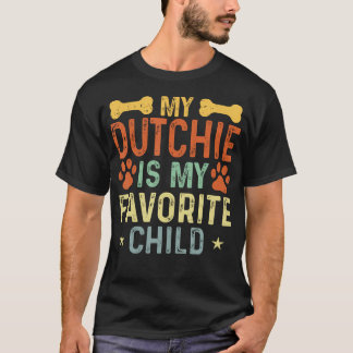 My Dutchie Is My Favorite Child Funny Dutch Shephe T Shirt