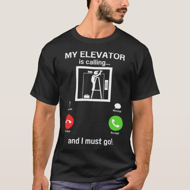 My Elevator is Calling Mechanic Expert  Elevator I T Shirt (Framsida)