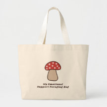 My Emotional Support Foraging Bag Funny Mushroom