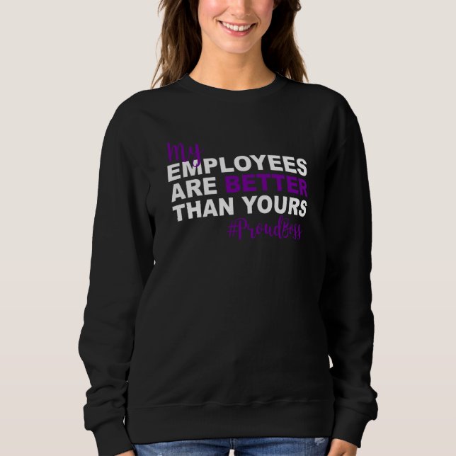 My Employees Are Better Than Yours Proud Boss Day T Shirt (Framsida)