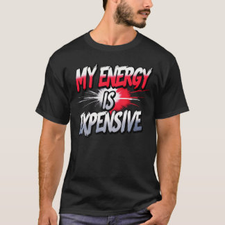 My Energy Is Expensive Female Empowerment Trending T Shirt
