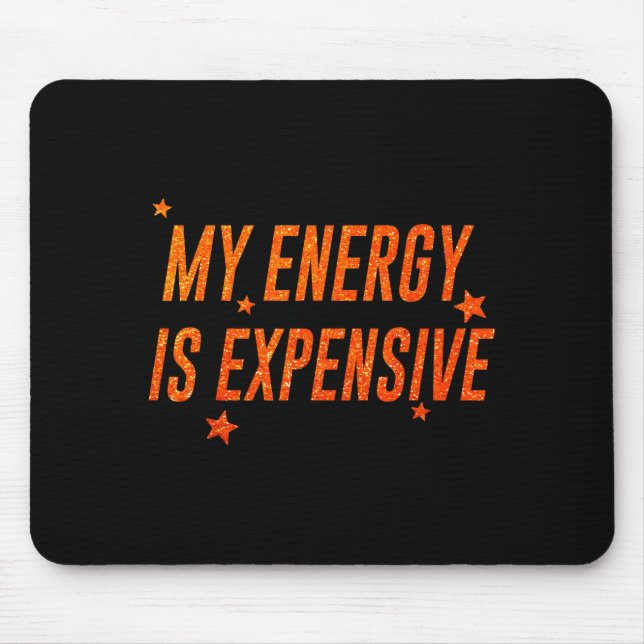 My Energy Is Expensive Funny Motivational  Musmatta (Framsidan)