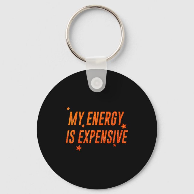 My Energy Is Expensive Funny Motivational  Nyckelring (Framsida)