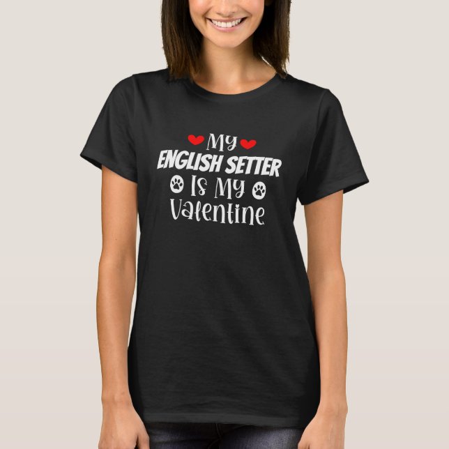 My English Setter is My Valentine Cute Valentine's T Shirt (Framsida)