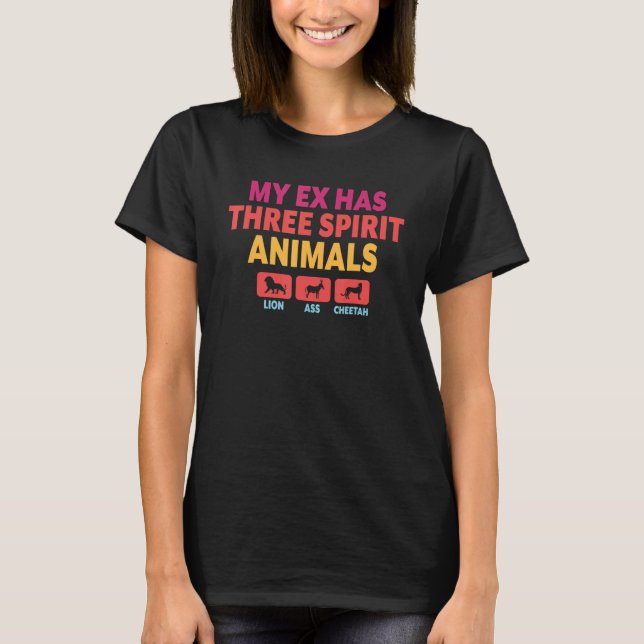 My Ex Has Three Spirit Animals  Retro Sarcastic Br T Shirt (Framsida)