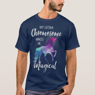 My Extra Chromosome Makes Me Magical Unicorn T Shirt