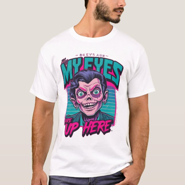 My Eyes Are Up Here 80s T Shirt (Framsida)