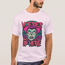 My Eyes Are Up Here 80s T Shirt