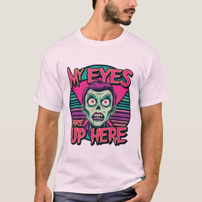 My Eyes Are Up Here 80s T Shirt (Framsida)