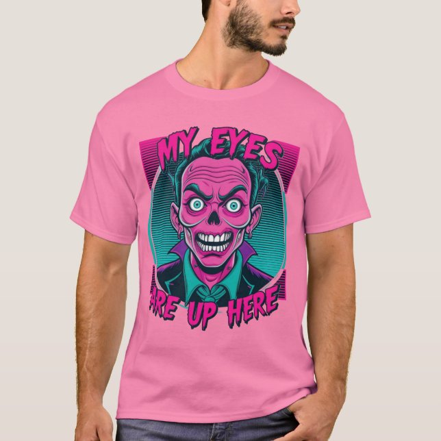 My Eyes Are Up Here 80s T Shirt (Framsida)