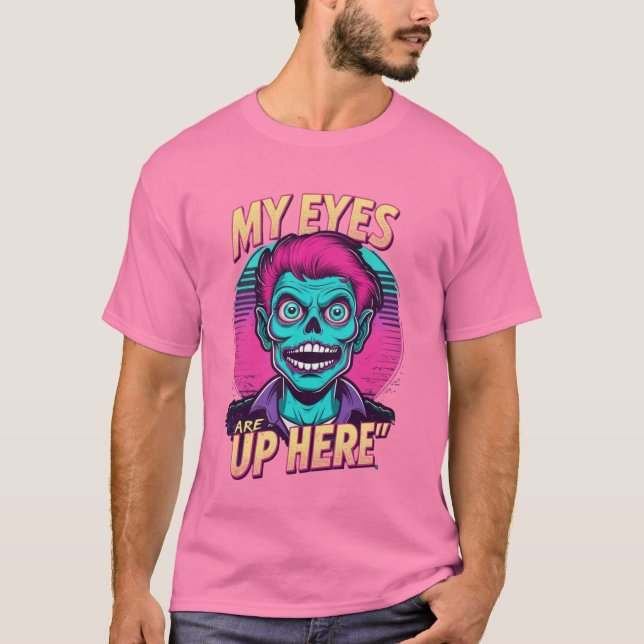 My Eyes Are Up Here 80s T Shirt (Framsida)