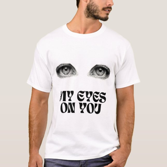 My Eyes on You T Shirt (Framsida)