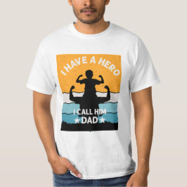 MY FATHER IS A HERO T SHIRT
