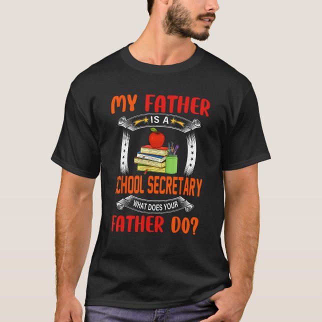 My Father Is A School Secretary  Question Proud Da T Shirt (Framsida)
