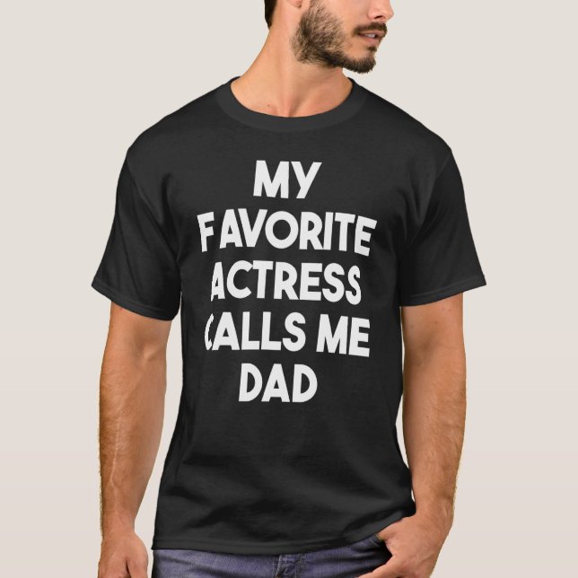 My Favorite Actress Calls Me Dad     Actress Dad T Shirt (Framsida)