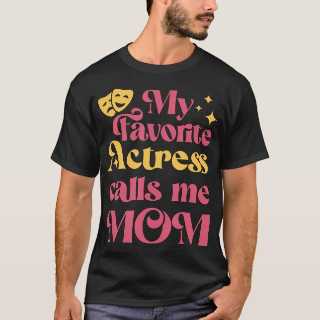 My Favorite Actress Calls Me Mom Mother'S Day T Shirt (Framsida)