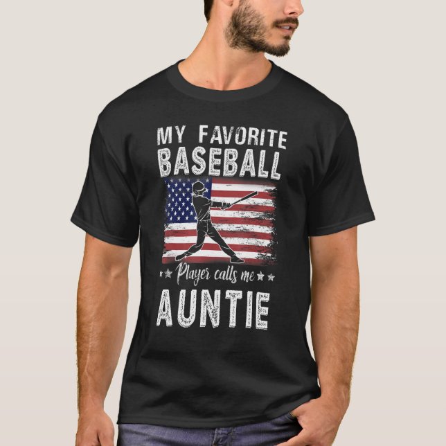 My Favorite Baseball Player Calls Me Auntie Americ T Shirt (Framsida)