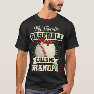 My Favorite Baseball Player Calls Me Grandpa Fathe T Shirt