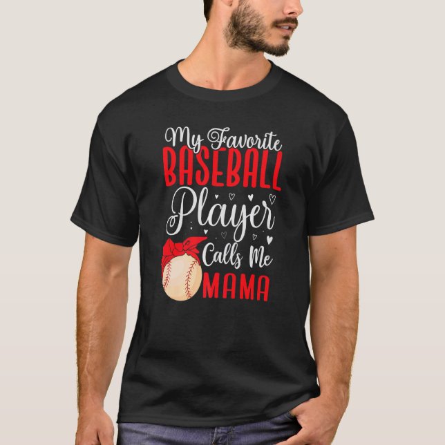 My Favorite Baseball player calls me Mom Cute  1 T Shirt (Framsida)