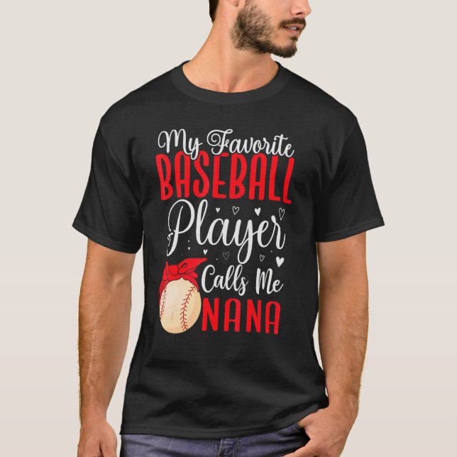 My Favorite Baseball player calls me NANA Cute T Shirt (Framsida)