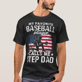 My Favorite Baseball Player Calls Me Step Dad Amer T Shirt