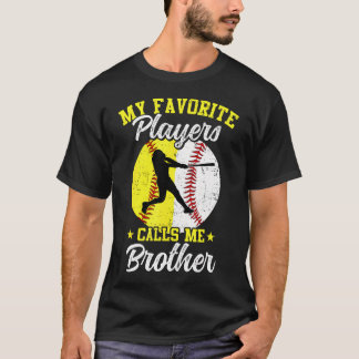 My Favorite Baseball Softball Players Calls Me Bro T Shirt