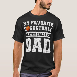 My Favorite Basketball Player Calls Me Dad Father' T Shirt