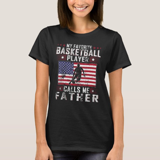 My Favorite Basketball Player Calls Me Father Fath T Shirt (Framsida)