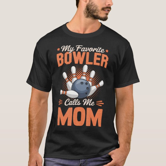 My Favorite Bowler Calls Me Mom Bowling Father'S D T Shirt (Framsida)