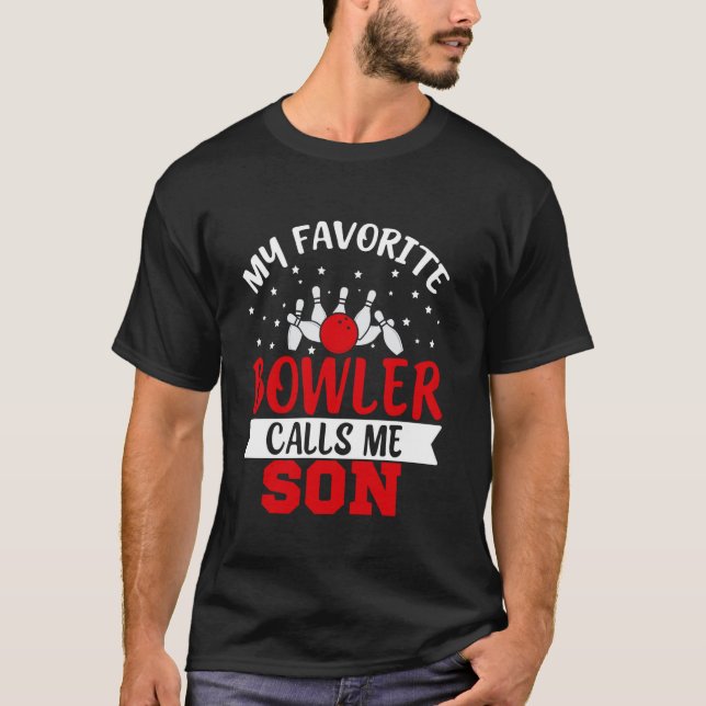 My Favorite Bowler Calls Me Son Funny Bowling Son T Shirt (Framsida)