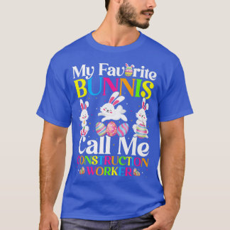 My Favorite Bunny Call Me Construction Worker East T Shirt
