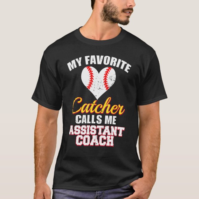 My Favorite Catcher Calls Me Assistant Coach Baseb T Shirt (Framsida)