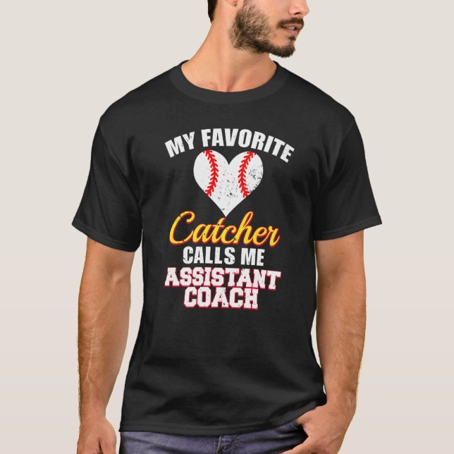 My Favorite Catcher Calls Me Assistant Coach Baseb T Shirt (Framsida)