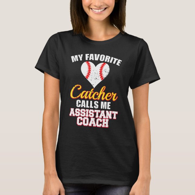 My Favorite Catcher Calls Me Assistant Coach Baseb T Shirt (Framsida)