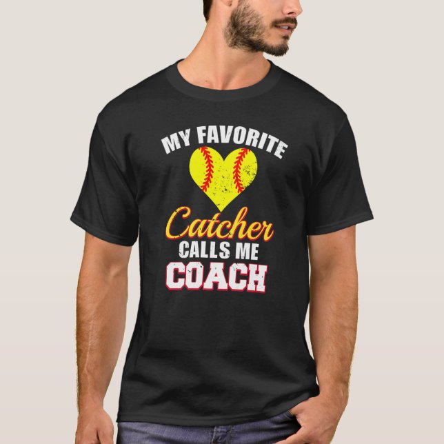 My Favorite Catcher Calls Me Coach Catcher Softbal T Shirt (Framsida)