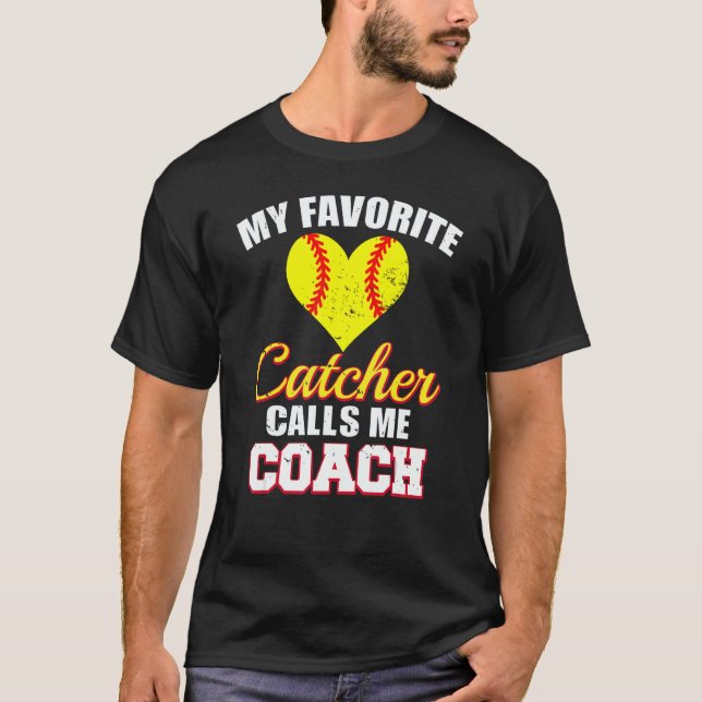 My Favorite Catcher Calls Me Coach Catcher Softbal T Shirt (Framsida)