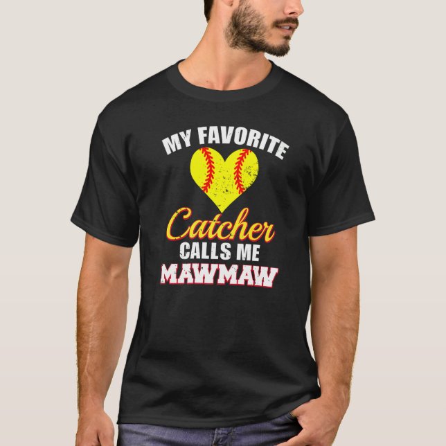 My Favorite Catcher Calls Me MawMaw Softball Maw M T Shirt (Framsida)