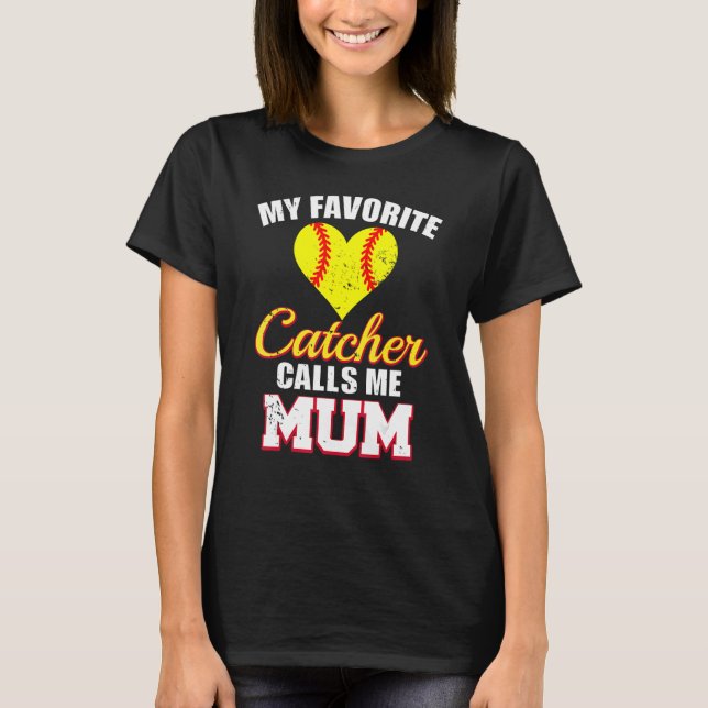 My Favorite Catcher Calls Me Mum Catcher Softball  T Shirt (Framsida)