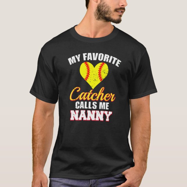 My Favorite Catcher Calls Me Nanny Catcher Softbal T Shirt (Framsida)