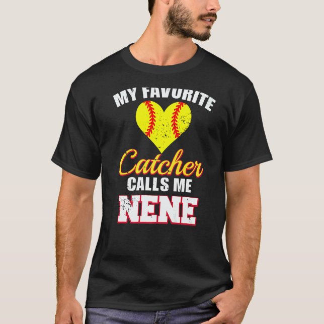 My Favorite Catcher Calls Me Nene Catcher Softball T Shirt (Framsida)