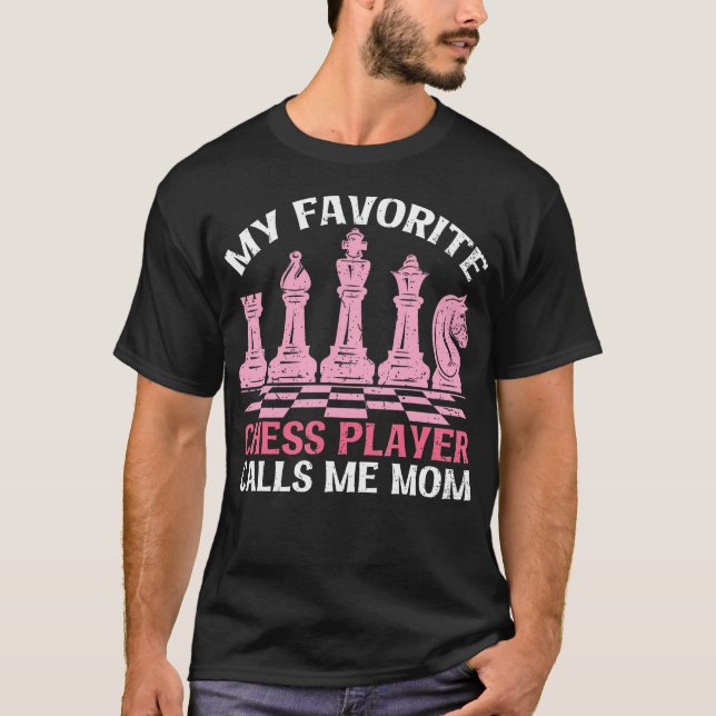 My Favorite Chess Player Calls Me Mom Chess Day T Shirt (Framsida)